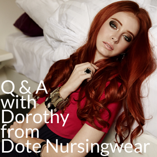 Q&A with Dorothy - the Designer of Dote Nursingwear